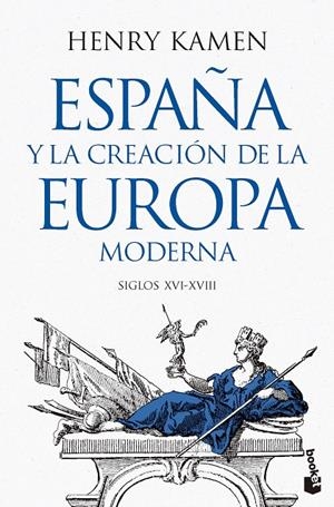 España y la creación de la Europa moderna (Siglos XVI-XVIII) | 9788467079364 | Kamen, Henry