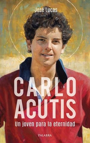 Carlo Acutis : Un joven para la eternidad | 9788413684598 | Lucas, José