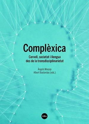 Complèxica : Cervell, societat i llengua des de la transdisciplinarietat | 9788447538188 | Massip, Àngels / Bastardas, Albert (ed.)