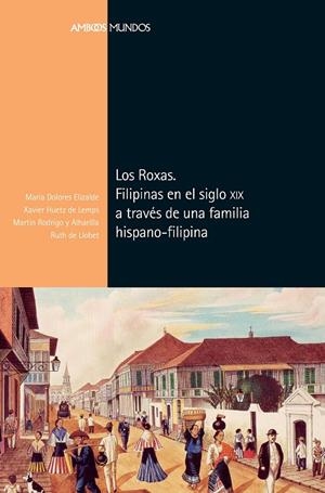 Roxas, Los : Filipinas en el siglo XIX a través de una familia hispano-filipina | 9788417945114 | Elizalde, María Dolores / Huetz de Lemps, Xavier / Rodrigo, Martin