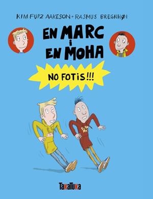 Marc i en Moha, En : No fotis!!! | 9791387718176 | Fupz Aakeson, Kim