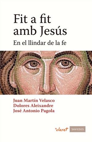 Fit a fit amb Jesús | 9788498467031 | Aleixandre, Dolores / Martín Velasco, Juan / Pagola, José Antonio