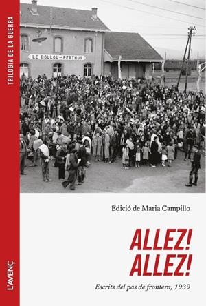 Allez! Allez! : Escrits del pas de frontera, 1939 | 9788418680618 | Campillo, Maria (ed.)