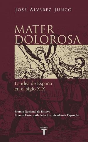 Mater dolorosa : La idea de España en el siglo XIX | 9788430604418 | Álvarez Junco, José