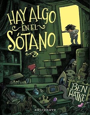 Hay algo en el sótano | 9788467977639 | Hatke, Ben
