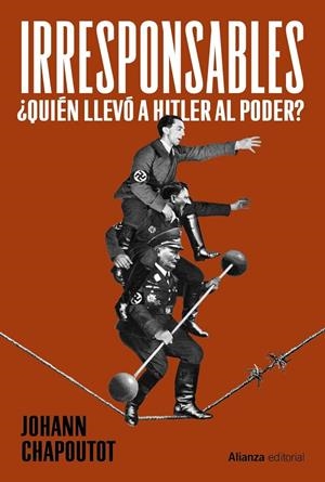 Irresponsables : ¿Quién llevó a Hitler al poder? | 9791370092085 | Chapoutot, Johann