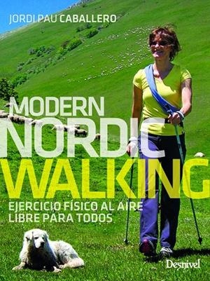 Modern Nordic Walking : Ejercicio físico al aire libre para todos | 9788498296808 | Caballero Oller, Jordi Pau