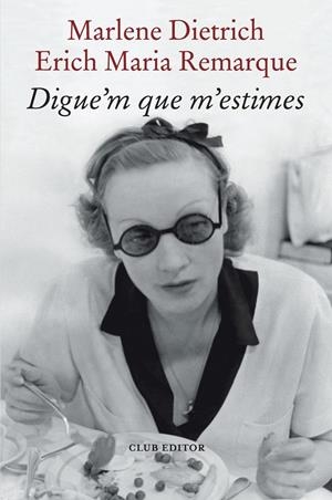 Digue'm que m'estimes | 9788473294898 | Dietrich, Marlene / Remarque, Erich Maria