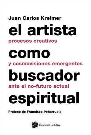 Artista como buscador espiritual, El | 9788416145379 | Kreimer, Juan Carlos