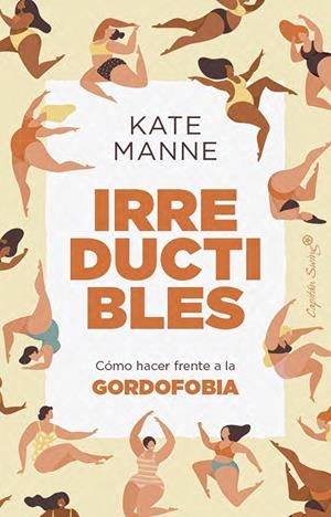 Irreductibles : Cómo hacer frente a la gordofobia | 9791399105834 | Manne, Kate