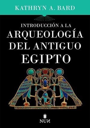 Introducción a la arqueología del Antiguo Egipto | 9788415462828 | Bard, Kathryn A.
