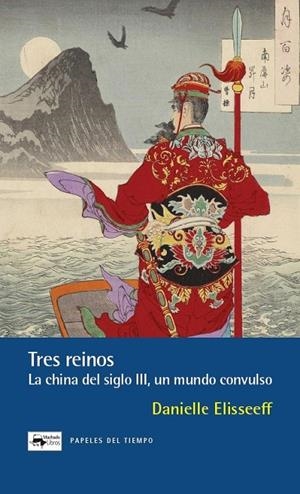 Tres reinos : La China del Siglo III, un mundo convulso | 9788477746645 | Elisseeff, Danielle