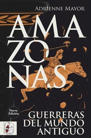 Amazonas : Guerreras del mundo antiguo | 9791399078961 | Mayor, Adrienne