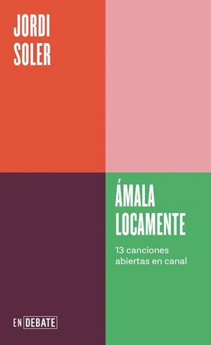 Ámala locamente | 9788410433120 | Soler, Jordi