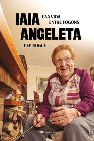 Iaia Angeleta : Una vida entre fogons | 9788413565675 | Nogué i Puigvert, Pep
