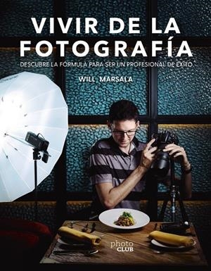 Vivir de la fotografía | 9788441541764 | Marsala, Will