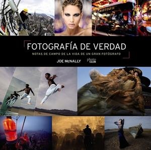 Fotografía de verdad : Notas de campo de la vida de un gran fotógrafo | 9788441545793 | Mcnally, Joe