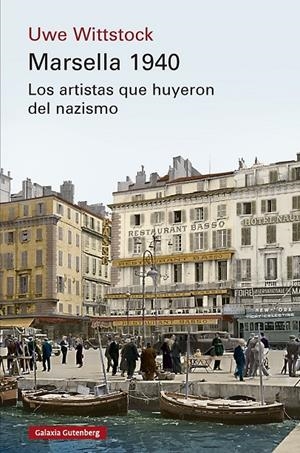 Marsella 1940 : Los artistas que huyeron del nazismo | 9791387605742 | Wittstock, Uwe