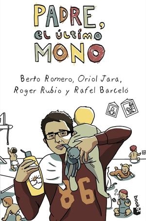 Padre, el último mono | 9788408046011 | Romero, Berto / Jara, Oriol / Rubio, Roger / Barceló, Rafel