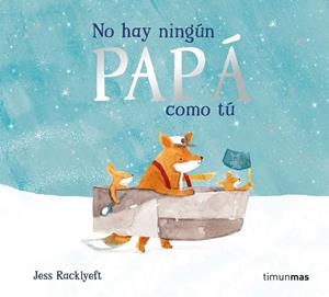 No hay ningún papá como tú | 9788408311003 | Racklyeft, Jess