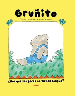 Oso Gruñito : ¿Por qué los peces no tienen lengua? | 9791399040166 | Kanzawa, Toshiko