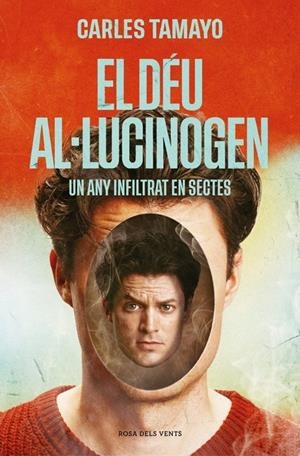 Déu al·lucinogen, El : Un any infiltrat en sectes | 9788410256859 | Tamayo, Carles