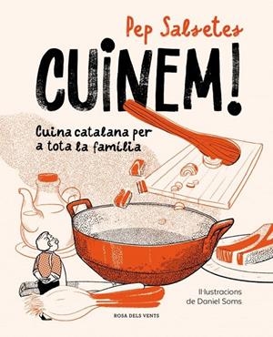 Cuinem! : Cuina catalana per a tota la família | 9791387653590 | Salsetes, Pep / Soms, Daniel