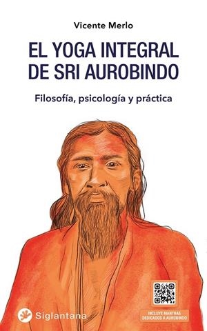 Yoga integral de Sri Aurobindo, El | 9788418556166 | Merlo, Vicente
