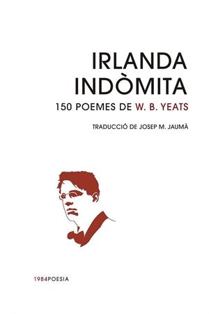 Irlanda indòmita : 150 poemes de W.B. Yeats | 9791387757137 | Yeats, William Butler