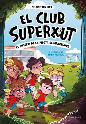 Club Superxut 1, El : El misteri de la pilota desapareguda | 9788419910080 | San Luis, Sélpide