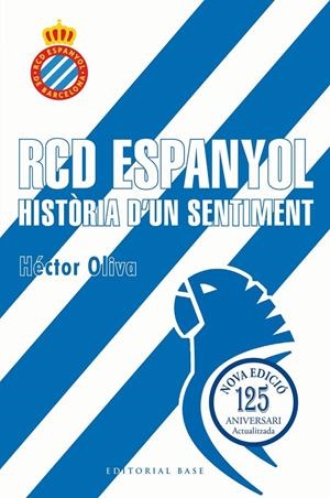 RCD Espanyol : Història d'un sentiment (Edició 125 anys) | 9791387728335 | Oliva Camps, Héctor