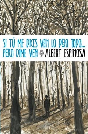 Si tú me dices ven lo dejo todo... pero dime ven | 9788425346071 | Espinosa, Albert