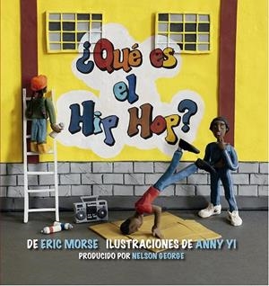 ¿Qué es el hip hop? | 9788494741890 | Morse, Eric / Yi, Anny
