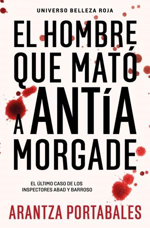 Inspectores Abad y Barroso 3 : El hombre que mató a Antía Morgade | 9788466388474 | Portabales, Arantza