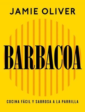 Barbacoa : Cocina fácil y sabrosa a la parrilla | 9788425374012 | Oliver, Jamie