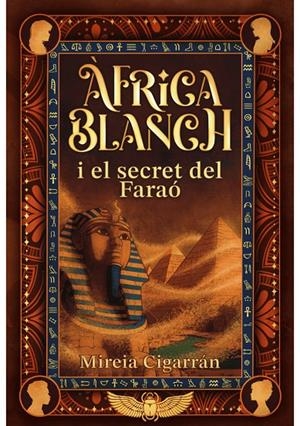 Africa Blanch 2 : Àfrica Blanch i el secret del faraó | 9788409759385 | Cigarrán Mensa, Mireia