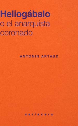 Heliogábalo o el anarquista coronado | 9791399083774 | Artaud, Antonín