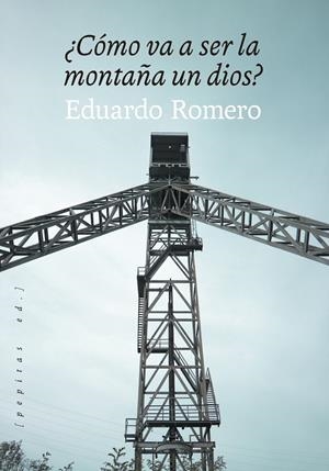 ¿Cómo va a ser la montaña un dios? | 9788418998195 | Romero García, Eduardo