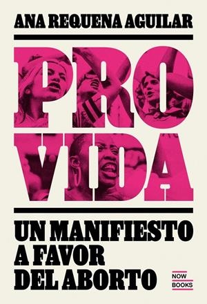 Provida : Manifiesto a favor del aborto | 9788416245567 | Requena Aguiilar, Ana