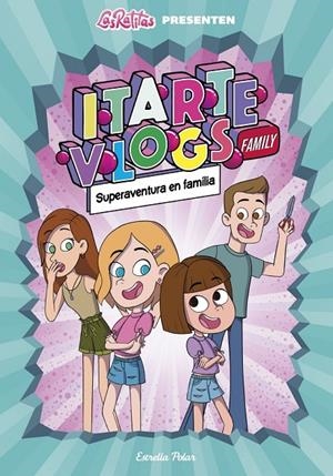 Itarte Vlogs Family 1 : Superaventura en família | 9788418444760 | Las Ratitas