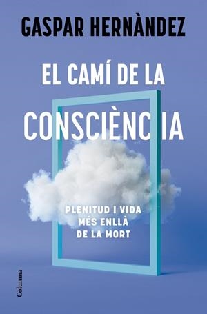 Camí de la consciència, El | 9788466434836 | Hernàndez, Gaspar