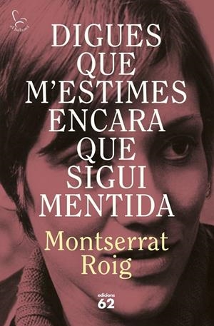 Digues que m'estimes encara que sigui mentida | 9788429783414 | Roig, Montserrat