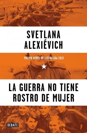 Guerra no tiene rostro de mujer, La | 9788410433588 | Alexievich, Svetlana