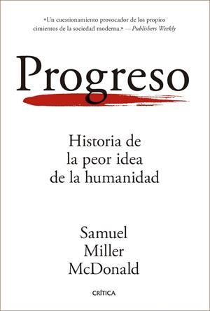 Progreso : Historia de la peor idea de la humanidad | 9788491998563 | Miller McDonald, Samuel