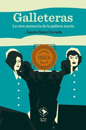 Galleteras : La otra memoria de la galleta Maria | 9791387713133 | Sanz Corada, Laura
