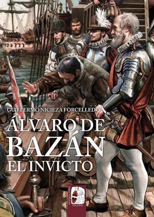 Álvaro de Bazán : El Invicto | 9791399078947 | Nicieza Forcelledo, Guillermo
