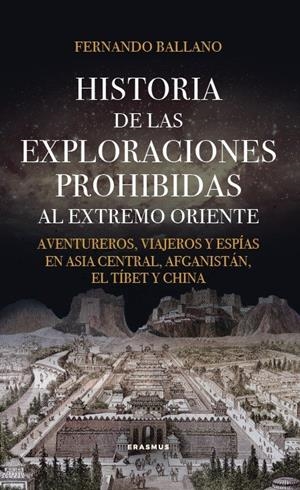 Historia de las exploraciones prohibidas al Extremo Oriente | 9788415462798 | Ballano Gonzalo, Fernando