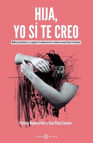 Hija, yo sí te creo | 9791387839406 | Reguero, Patricia / Plaza Casares, Sara