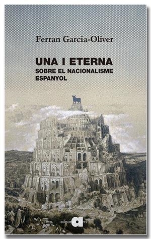 Una i eterna : Sobre el nacionalisme espanyol | 9791387680213 | Garcia-Oliver, Ferran