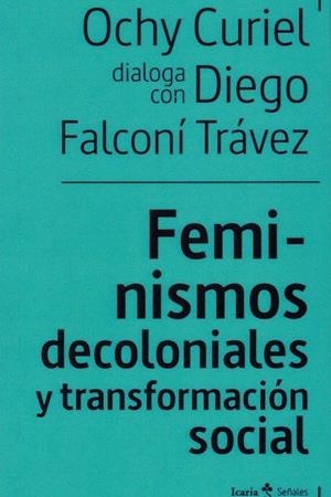 Feminismos decoloniales y transformación sociales | 9788498889949 | Curiel, Ochy / Falconi Trávez, Diego